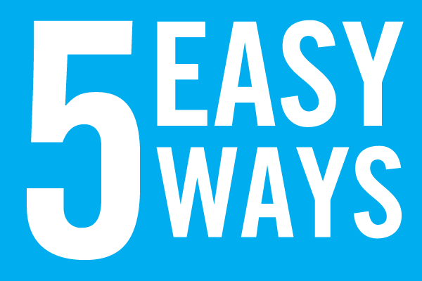 Five Easy Ways