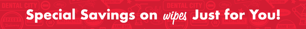 Special Savings on wipes. Just for You!