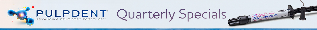 Pulpdent Quarterly Specials