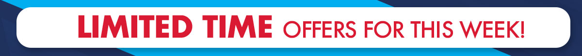 Limited Time Offers For This Week!