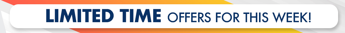 Limited Time Offers For This Week!