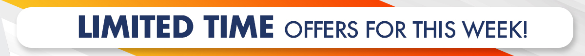 Limited Time Offers For This Week!