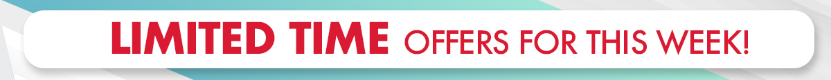 Limited Time Offers For This Week!