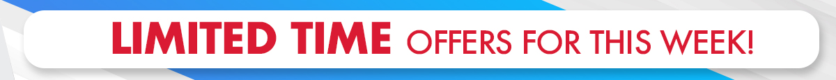 Limited Time Offers For This Week!